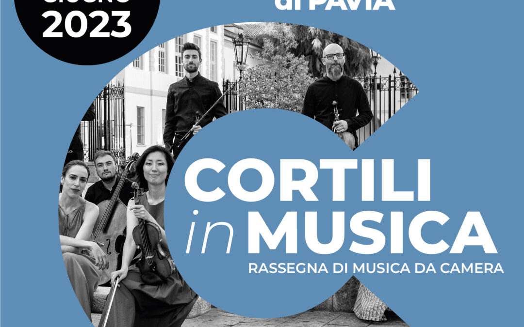 CORTILI IN MUSICA (VIII edizione) – Pavia, 7-21 giugno 2023